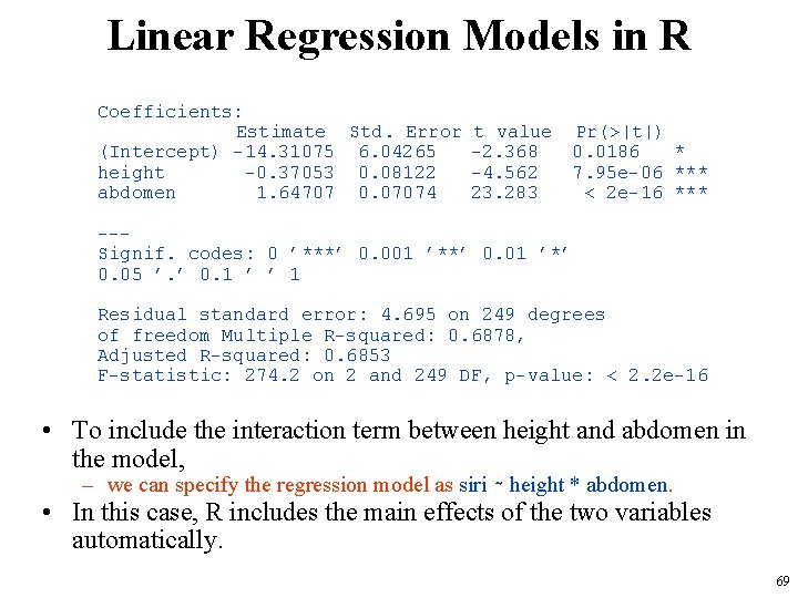 Linear Regression Models in R Coefficients: Estimate Std. Error (Intercept) -14. 31075 6. 04265