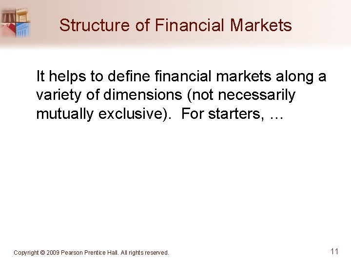 Structure of Financial Markets It helps to define financial markets along a variety of