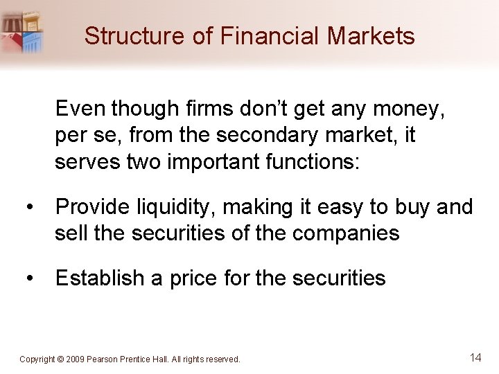 Structure of Financial Markets Even though firms don’t get any money, per se, from