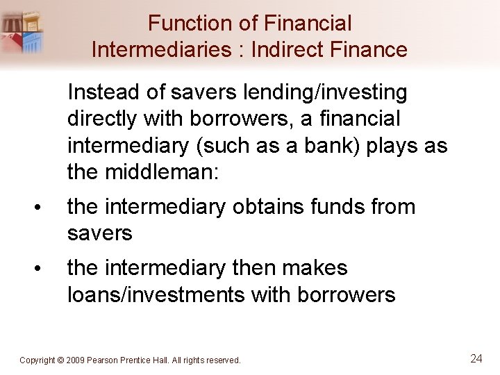 Function of Financial Intermediaries : Indirect Finance Instead of savers lending/investing directly with borrowers,