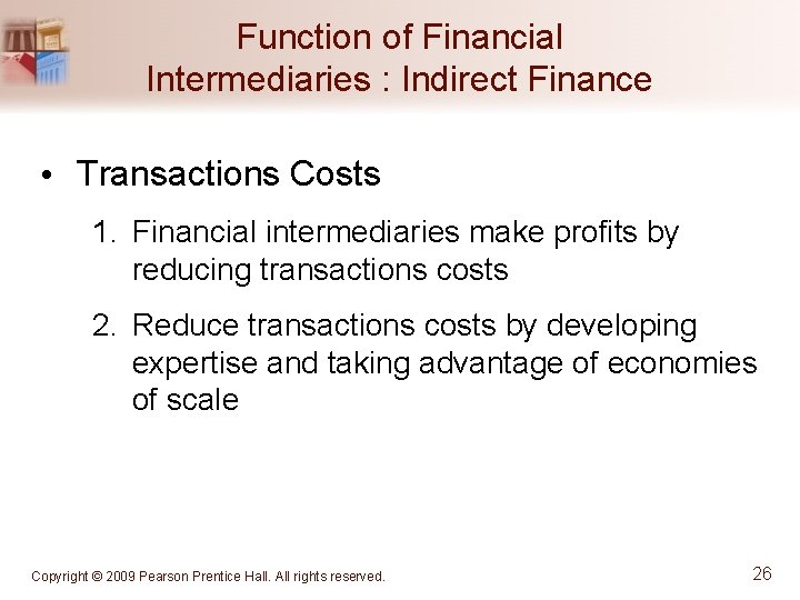 Function of Financial Intermediaries : Indirect Finance • Transactions Costs 1. Financial intermediaries make