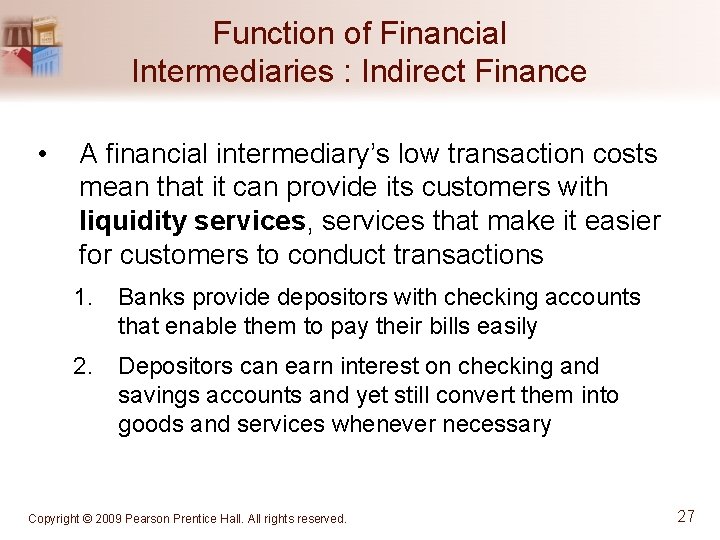 Function of Financial Intermediaries : Indirect Finance • A financial intermediary’s low transaction costs
