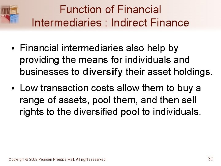 Function of Financial Intermediaries : Indirect Finance • Financial intermediaries also help by providing