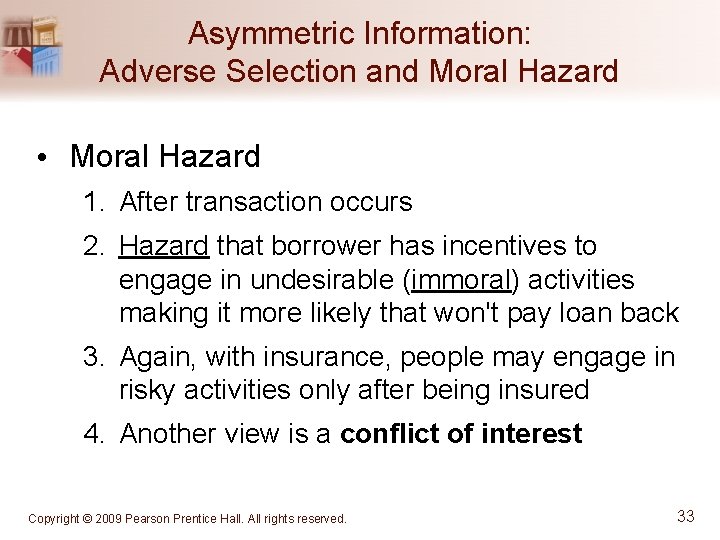 Asymmetric Information: Adverse Selection and Moral Hazard • Moral Hazard 1. After transaction occurs