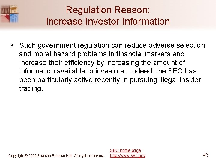 Regulation Reason: Increase Investor Information • Such government regulation can reduce adverse selection and