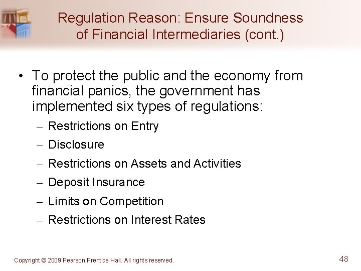 Regulation Reason: Ensure Soundness of Financial Intermediaries (cont. ) • To protect the public