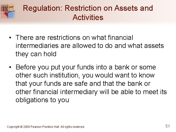 Regulation: Restriction on Assets and Activities • There are restrictions on what financial intermediaries