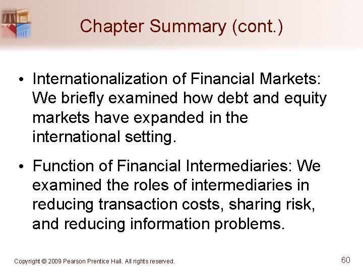 Chapter Summary (cont. ) • Internationalization of Financial Markets: We briefly examined how debt