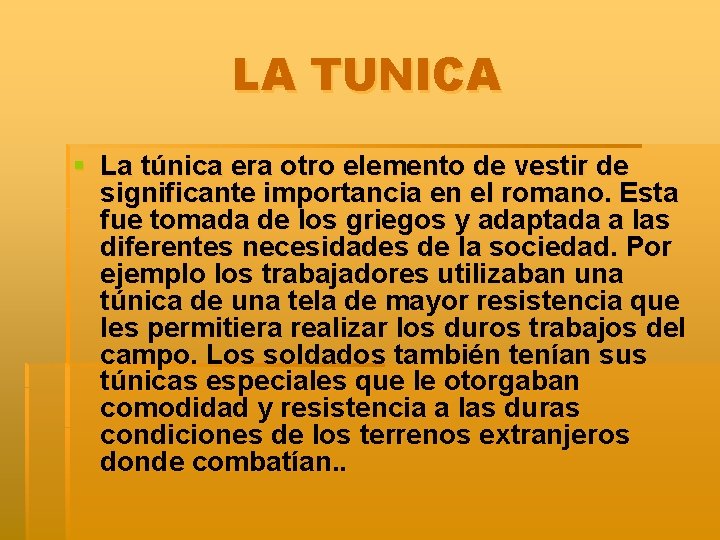 LA TUNICA § La túnica era otro elemento de vestir de significante importancia en