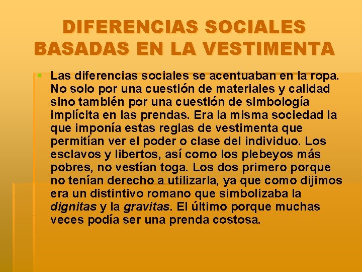 DIFERENCIAS SOCIALES BASADAS EN LA VESTIMENTA § Las diferencias sociales se acentuaban en la