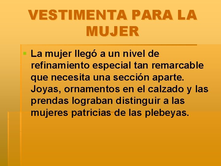 VESTIMENTA PARA LA MUJER § La mujer llegó a un nivel de refinamiento especial