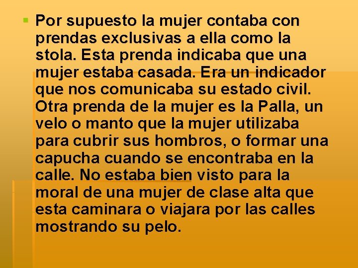 § Por supuesto la mujer contaba con prendas exclusivas a ella como la stola.