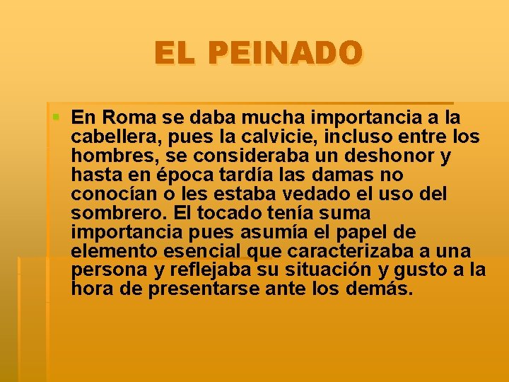 EL PEINADO § En Roma se daba mucha importancia a la cabellera, pues la