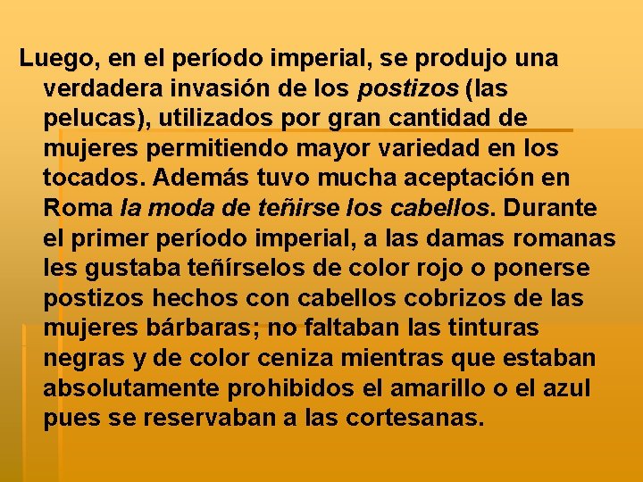 Luego, en el período imperial, se produjo una verdadera invasión de los postizos (las