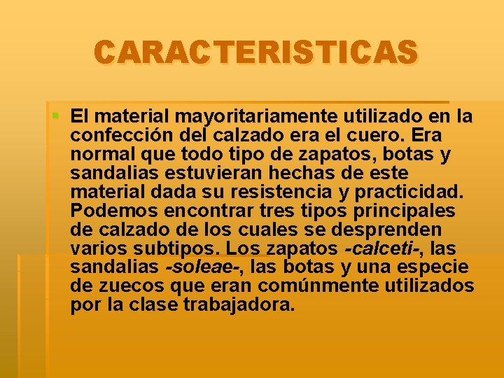 CARACTERISTICAS § El material mayoritariamente utilizado en la confección del calzado era el cuero.