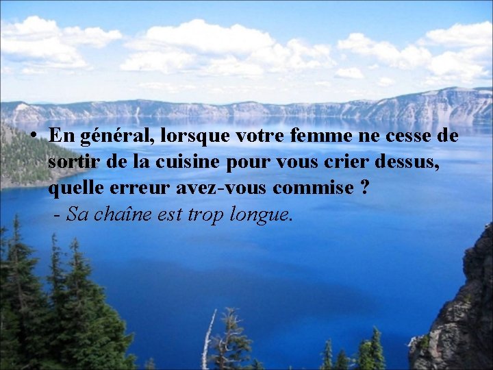  • En général, lorsque votre femme ne cesse de sortir de la cuisine