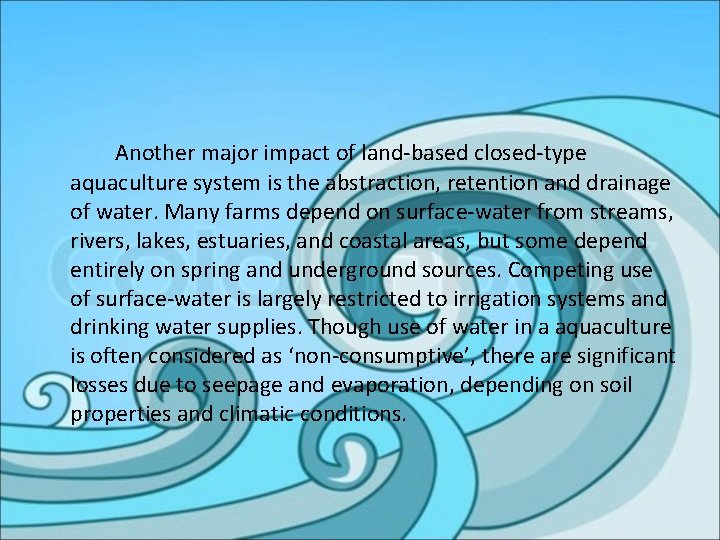 Another major impact of land-based closed-type aquaculture system is the abstraction, retention and drainage