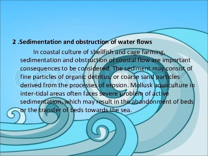 2. Sedimentation and obstruction of water flows In coastal culture of shellfish and cage