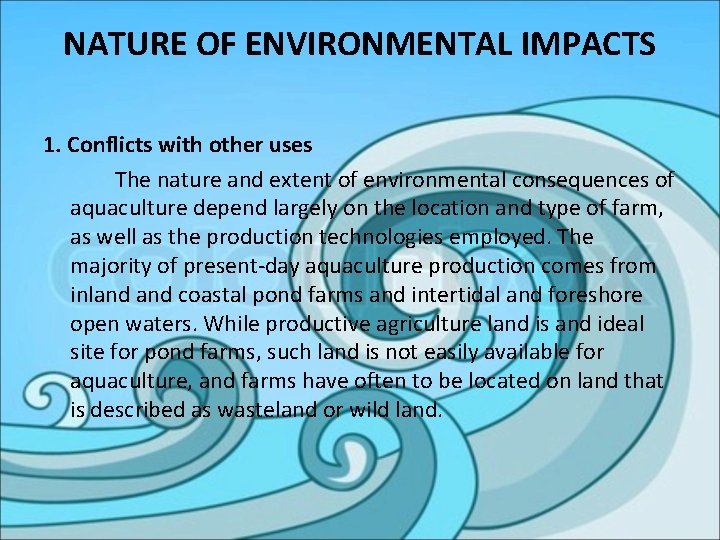 NATURE OF ENVIRONMENTAL IMPACTS 1. Conflicts with other uses The nature and extent of