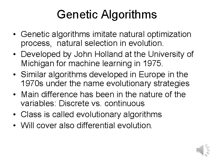 Genetic Algorithms • Genetic algorithms imitate natural optimization process, natural selection in evolution. •