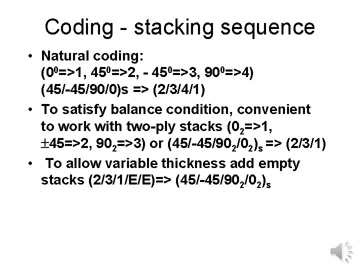 Coding - stacking sequence • Natural coding: (00=>1, 450=>2, - 450=>3, 900=>4) (45/-45/90/0)s =>