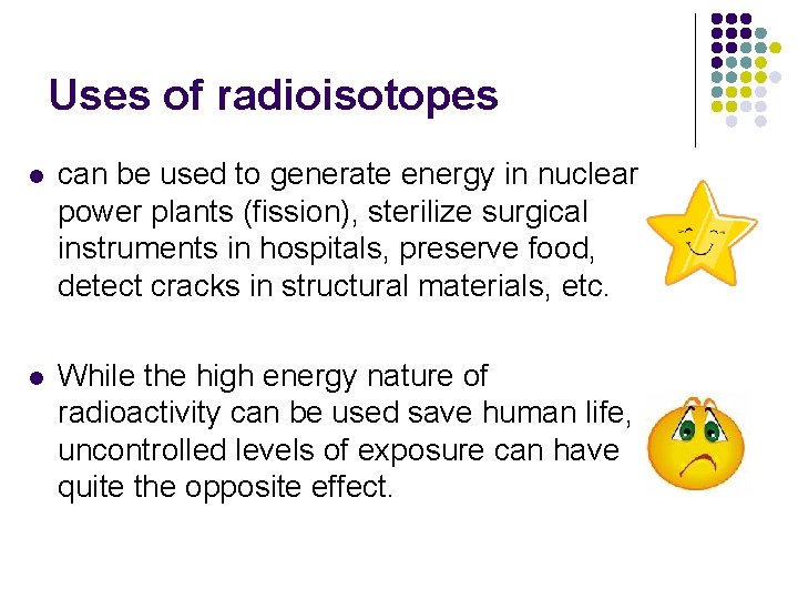 Uses of radioisotopes l can be used to generate energy in nuclear power plants