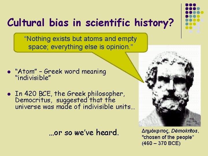 Cultural bias in scientific history? “Nothing exists but atoms and empty space; everything else