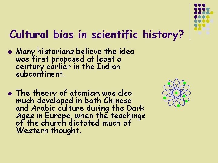 Cultural bias in scientific history? l l Many historians believe the idea was first