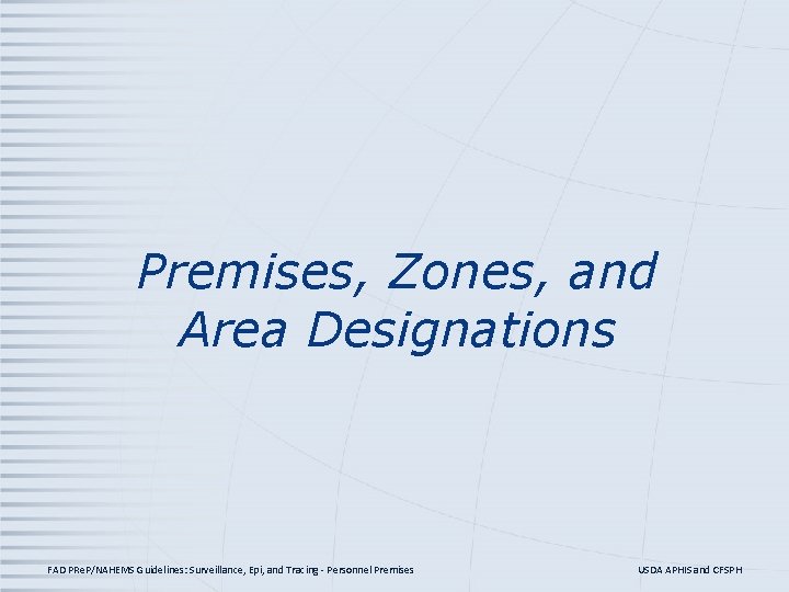 Premises, Zones, and Area Designations FAD PRe. P/NAHEMS Guidelines: Surveillance, Epi, and Tracing -