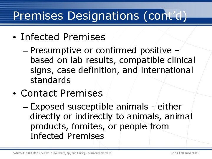 Premises Designations (cont’d) • Infected Premises – Presumptive or confirmed positive – based on