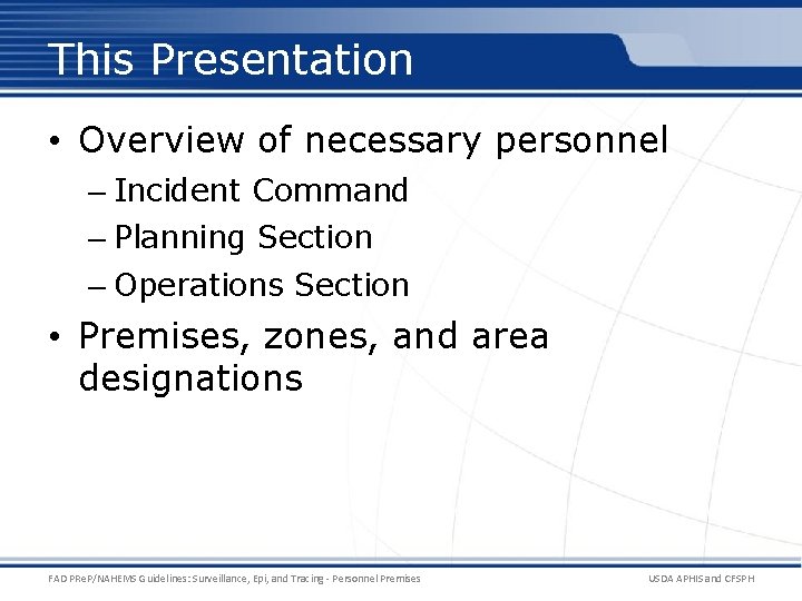 This Presentation • Overview of necessary personnel – Incident Command – Planning Section –