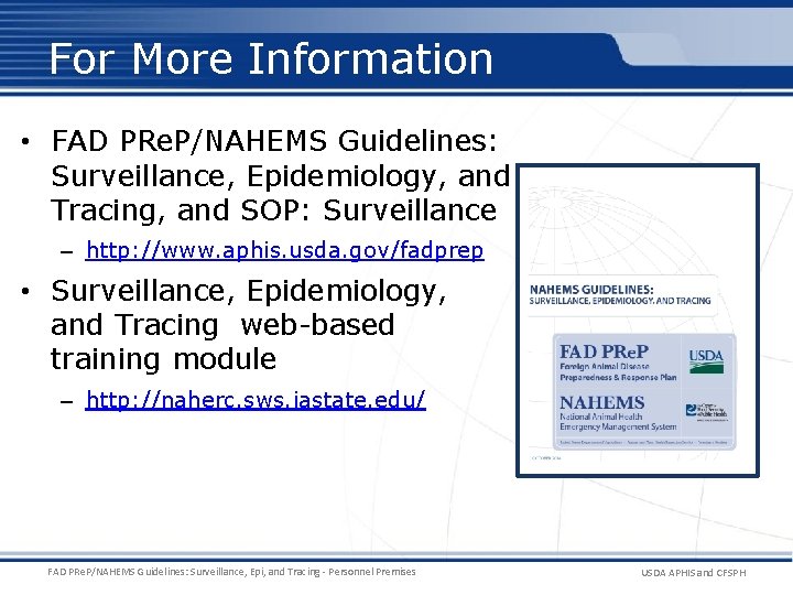 For More Information • FAD PRe. P/NAHEMS Guidelines: Surveillance, Epidemiology, and Tracing, and SOP: