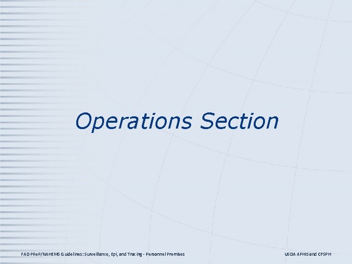 Operations Section FAD PRe. P/NAHEMS Guidelines: Surveillance, Epi, and Tracing - Personnel Premises USDA