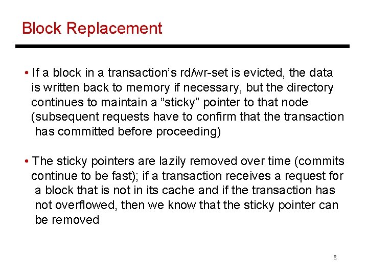 Block Replacement • If a block in a transaction’s rd/wr-set is evicted, the data