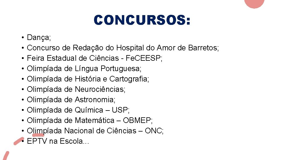 CONCURSOS: • • • Dança; Concurso de Redação do Hospital do Amor de Barretos;