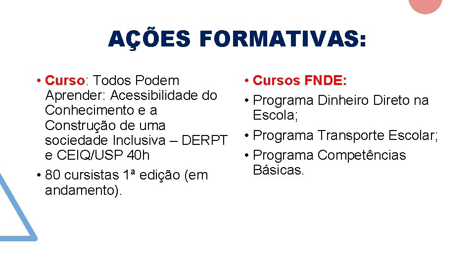 AÇÕES FORMATIVAS: • Curso: Todos Podem Aprender: Acessibilidade do Conhecimento e a Construção de