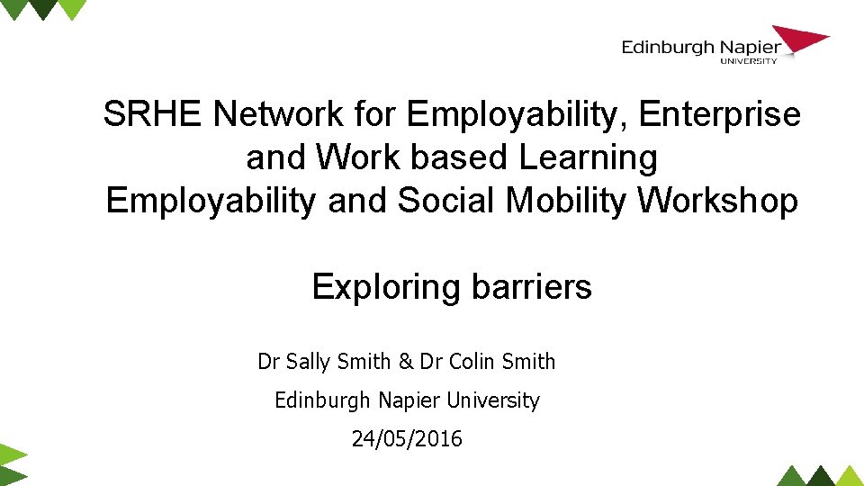 SRHE Network for Employability, Enterprise and Work based Learning Employability and Social Mobility Workshop