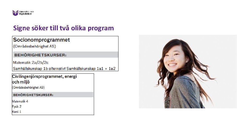 Signe söker till två olika program 