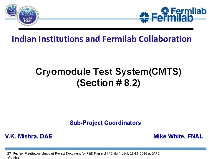 Indian Institutions and Fermilab Collaboration Cryomodule Test System(CMTS) (Section # 8. 2) Sub-Project Coordinators