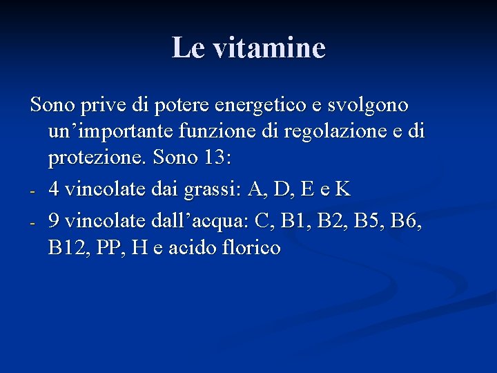 Le vitamine Sono prive di potere energetico e svolgono un’importante funzione di regolazione e