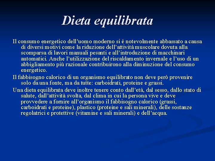 Dieta equilibrata Il consumo energetico dell’uomo moderno si è notevolmente abbassato a causa di