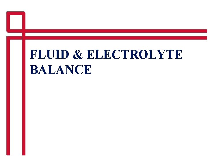 FLUID & ELECTROLYTE BALANCE 