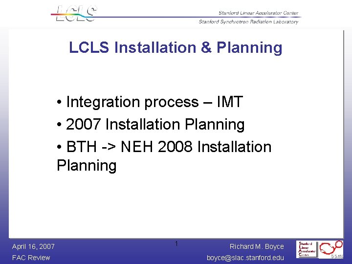 LCLS Installation & Planning • Integration process – IMT • 2007 Installation Planning •