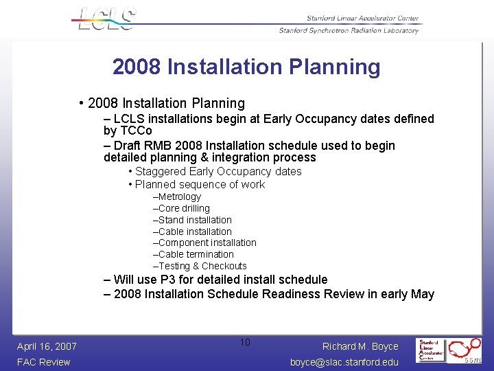 2008 Installation Planning • 2008 Installation Planning – LCLS installations begin at Early Occupancy