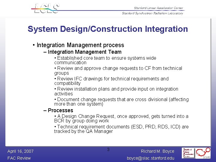 System Design/Construction Integration • Integration Management process – Integration Management Team • Established core