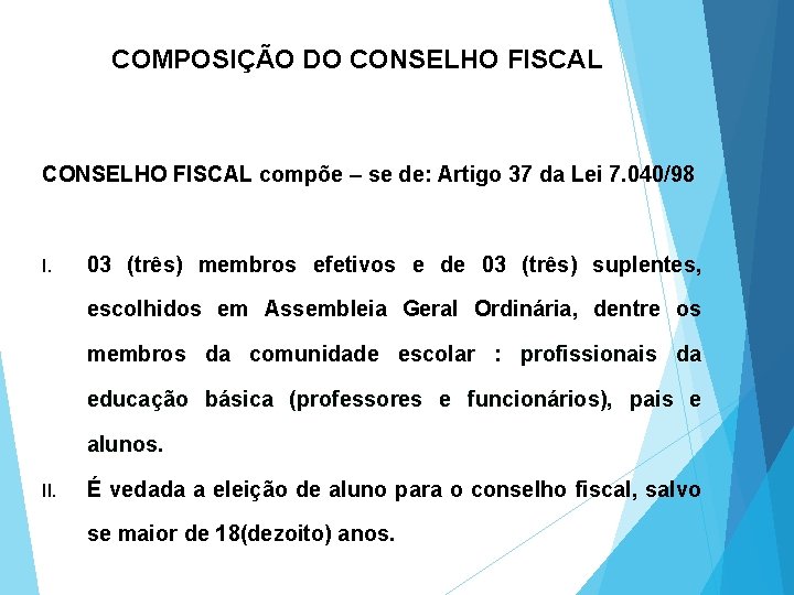 COMPOSIÇÃO DO CONSELHO FISCAL compõe – se de: Artigo 37 da Lei 7. 040/98