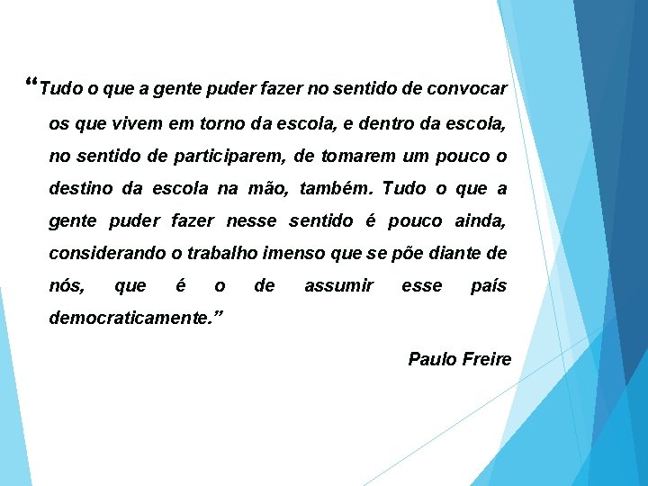 “Tudo o que a gente puder fazer no sentido de convocar os que vivem