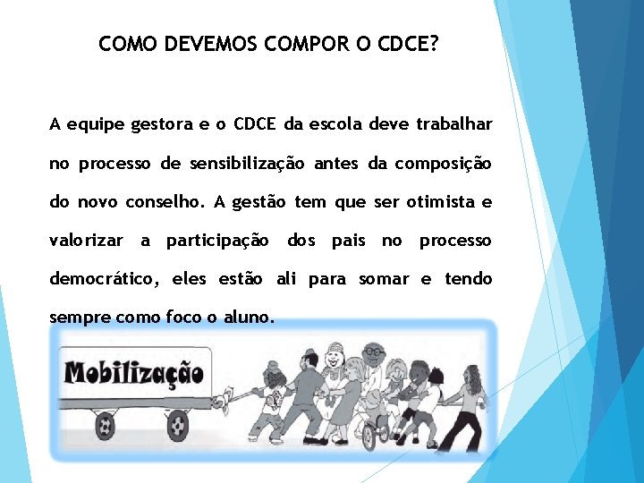 COMO DEVEMOS COMPOR O CDCE? A equipe gestora e o CDCE da escola deve