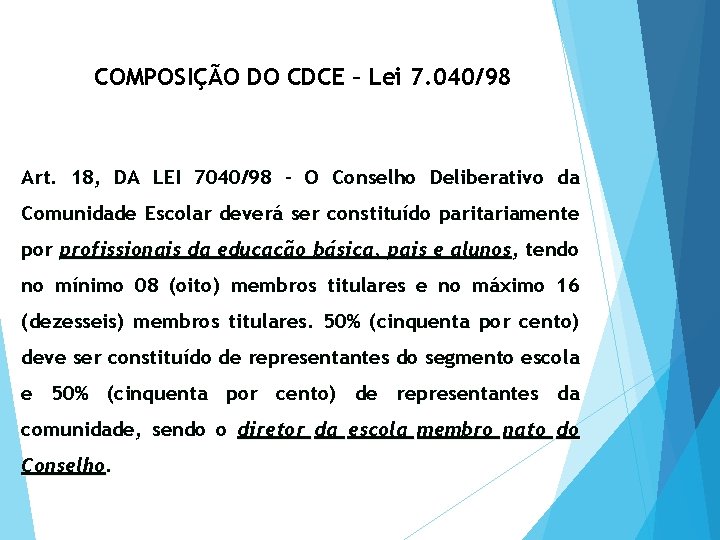 COMPOSIÇÃO DO CDCE – Lei 7. 040/98 Art. 18, DA LEI 7040/98 - O