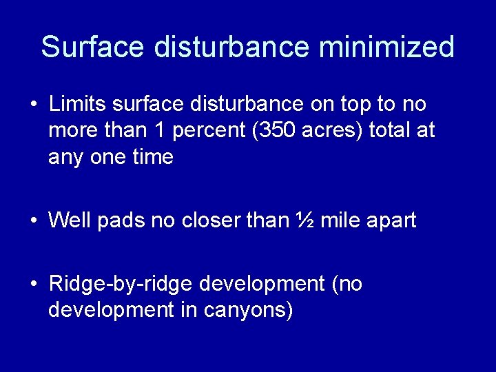 Surface disturbance minimized • Limits surface disturbance on top to no more than 1